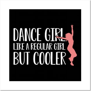 Dance girl like a normal girl but cooler Posters and Art